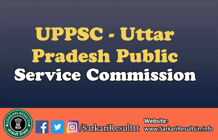 UPPSC - Uttar Pradesh Public Service Commission - Sarkari Result 2022