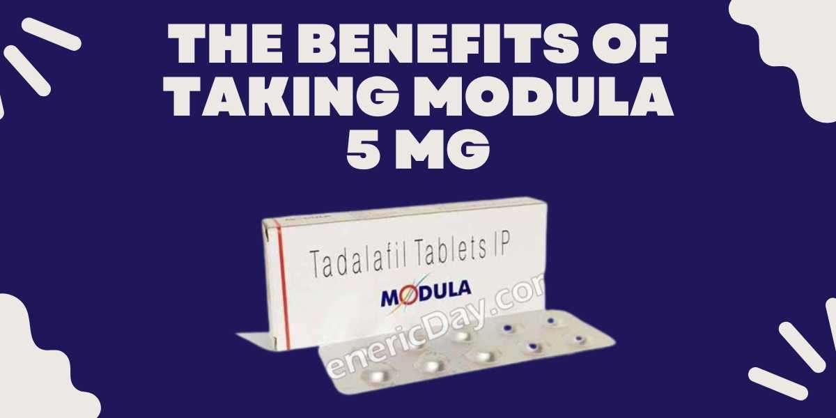 The benefits of taking Modula 5 mg