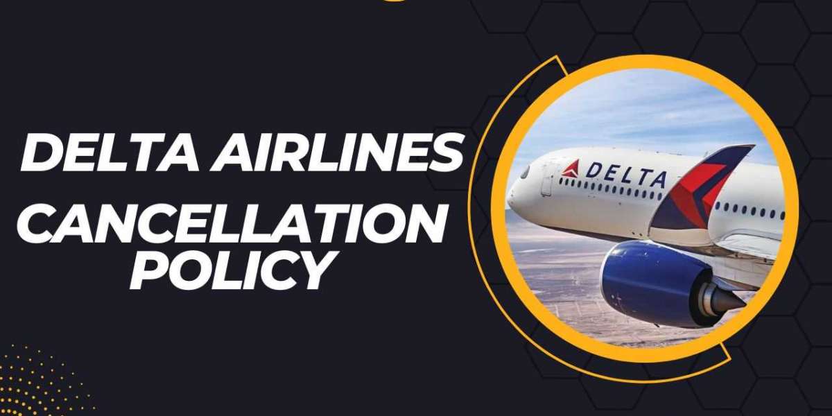 Delta Airlines Cancellation Policy - A Comprehensive Guide